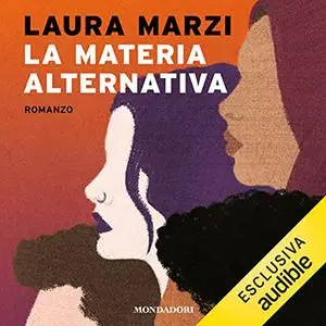 «La materia alternativa» by Laura Marzi