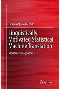 Linguistically Motivated Statistical Machine Translation: Models and Algorithms [Repost]