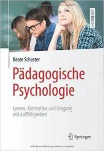 Pädagogische Psychologie: Lernen, Motivation und Umgang mit Auffälligkeiten
