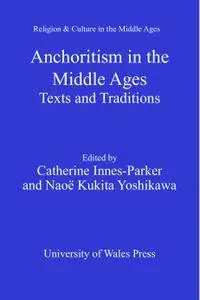Anchoritism in the Middle Ages: Texts and Traditions