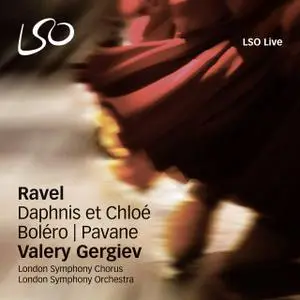 London Symphony Orchestra, Valery Gergiev, London Symphony Chorus - Ravel: Daphnis et Chloé (2010)