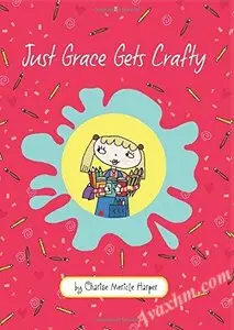 Just Grace Gets Crafty (The Just Grace Series)