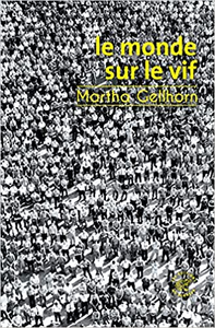 Le monde sur le vif - Martha Gellhorn
