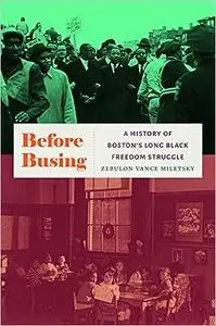 Before Busing: A History of Boston's Long Black Freedom Struggle