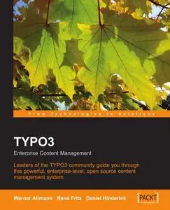 TYPO3: Enterprise Content Management: The Official TYPO3 Book, written and endorsed by the core TYPO3 Team (Repost)