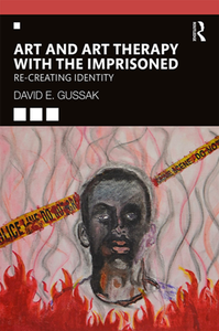 Art and Art Therapy with the Imprisoned : Re-Creating Identity