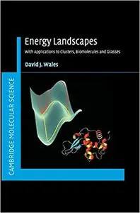 Energy Landscapes: Applications to Clusters, Biomolecules and Glasses