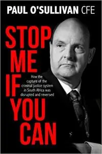 Stop Me if You Can: How the Capture of the Criminal Justice System in South Africa was Disrupted and Reversed