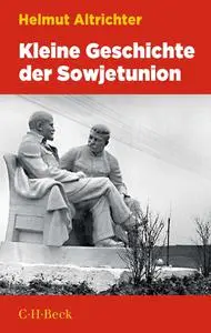 Helmut Altrichter - Kleine Geschichte der Sowjetunion