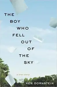 The Boy Who Fell Out of the Sky: A True Story