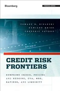 Credit Risk Frontiers: Subprime Crisis, Pricing and Hedging, CVA, MBS, Ratings, and Liquidity