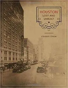 Houston Lost and Unbuilt