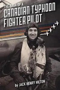 The Saga of a Canadian Typhoon Fighter Pilot