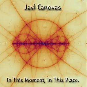 Javi Canovas - In This Moment, In This Place