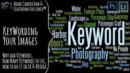Adobe Camera Raw and Lightroom for Lunch™ - Keywording Images in Bridge and Lightroom