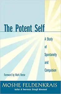 The Potent Self: A Study of Spontaneity and Compulsion