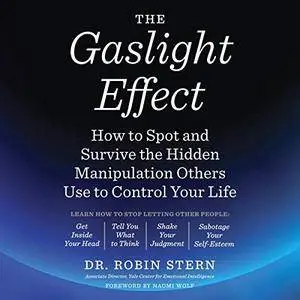 The Gaslight Effect: How to Spot and Survive the Hidden Manipulation Others Use to Control Your Life [Audiobook]