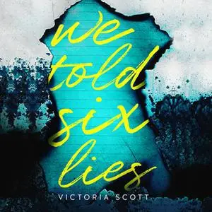 «We Told Six Lies» by Victoria Scott