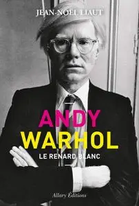 Jean-Noël Liaut, "Andy Warhol : Le renard blanc"