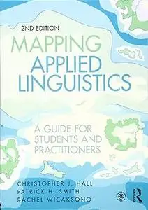 Mapping Applied Linguistics: A Guide for Students and Practitioners Ed 2