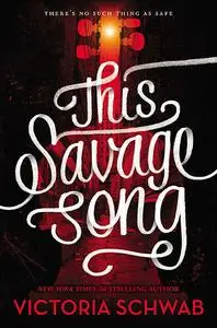 «This Savage Song» by Victoria Schwab