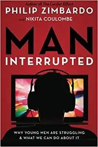 Man, Interrupted: Why Young Men are Struggling & What We Can Do About It (Repost)