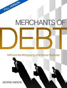 Merchants of Debt: The Condensed Version