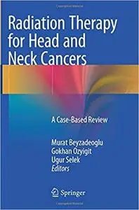 Radiation Therapy for Head and Neck Cancers: A Case-Based Review