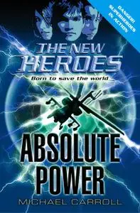 «Absolute Power (The New Heroes, Book 3)» by Michael Carroll