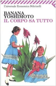 Il corpo sa tutto - Banana Yoshimoto (Repost)