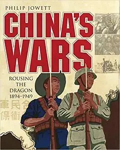 China’s Wars: Rousing the Dragon 1894-1949 (General Military) [Repost]