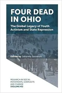 Four Dead in Ohio: The Global Legacy of Youth Activism and State Repression (Research in Social Movements, Conflicts and