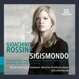 H.Park, R.Kelly, K.Tarver, Munich Radio Chor and Orchestra & Keri-Lynn Wilson - Rossini: Sigismondo (Live) (2019)