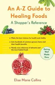 An A-Z Guide to Healing Foods: A Shopper's Reference (Repost)