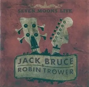 Jack Bruce & Robin Trower - Seven Moons Live (2009) [Re-Up]