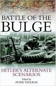 Battle of the Bulge: Hitler's Alternate Scenarios