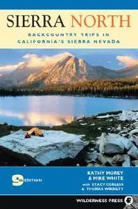 Sierra North: Backcountry Trips in California's Sierra Nevada