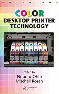 Color Desktop Printer Technology (Optical Science and Engineering) by Mitchell Rosen [Repost]