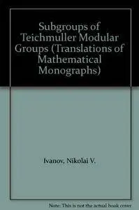 Subgroups of Teichmuller Modular Groups (Translations of Mathematical Monographs)