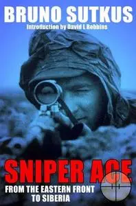 Sniper Ace: From the Eastern Front to Siberia