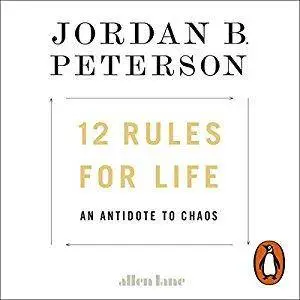 12 Rules for Life: An Antidote to Chaos [Audiobook]