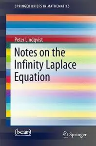 Notes on the Infinity Laplace Equatio