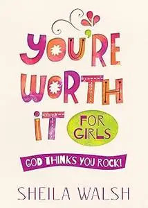 You're Worth It for Girls: God Thinks You Rock!