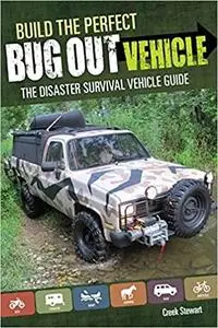 Build the Perfect Bug Out Vehicle: The Disaster Survival Vehicle Guide [Repost]