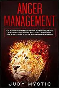 Anger management: A self-discipline guide to take control of your anger