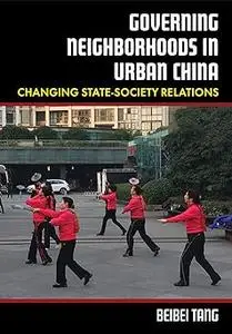 Governing Neighborhoods in Urban China: Changing State-Society Relations