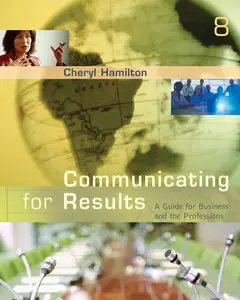 Communicating for Results: A Guide for Business and the Professions, 8th Edition (repost)