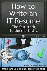 How To Write an IT Resume: The fast Track to the Shortlist