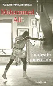Alexis Philonenko, "Mohammed Ali : Un destin americain"