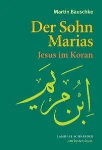 Der Sohn Marias: Jesus im Koran (Repost)
